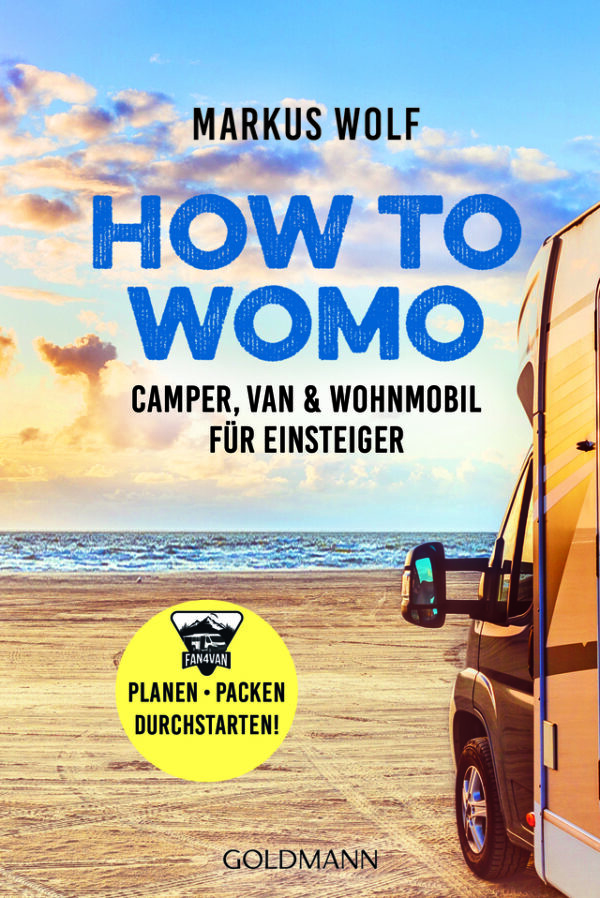 HOW TO WOMO: Camper, Van & Wohnmobil für Einsteiger - Planen, packen, durchstarten_ Goldmann